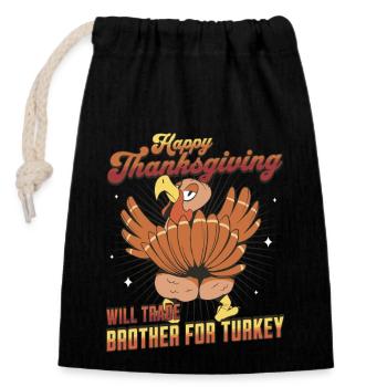 Happy Thanksgiving - Will Trade Brother For Turkey - Closable cotton gift bag (14x20cm) - black - Front