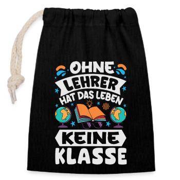 Ohne Lehrer hat das Leben keine Klasse - Verschließbarer Geschenkbeutel aus Baumwolle (14x20cm) - Schwarz - Vorne