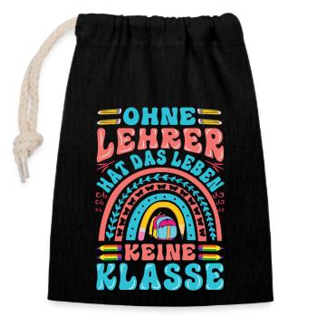 Ohne Lehrer hat das Leben keine Klasse - Verschließbarer Geschenkbeutel aus Baumwolle (14x20cm) - Schwarz - Vorne