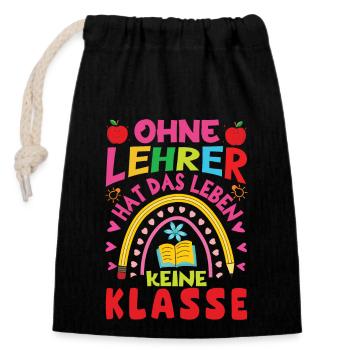 Ohne Lehrer hat das Leben keine Klasse - Verschließbarer Geschenkbeutel aus Baumwolle (14x20cm) - Schwarz - Vorne