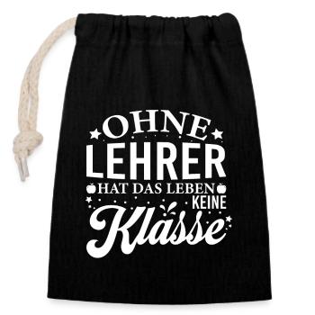 Ohne Lehrer hat das Leben keine Klasse - Verschließbarer Geschenkbeutel aus Baumwolle (14x20cm) - Schwarz - Vorne