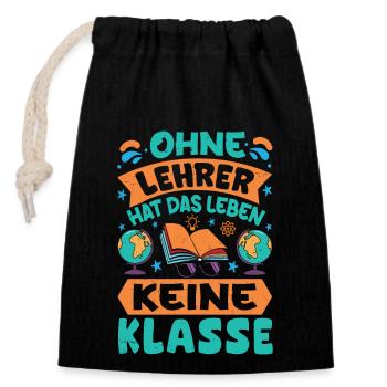 Ohne Lehrer hat das Leben keine Klasse - Verschließbarer Geschenkbeutel aus Baumwolle (14x20cm) - Schwarz - Vorne