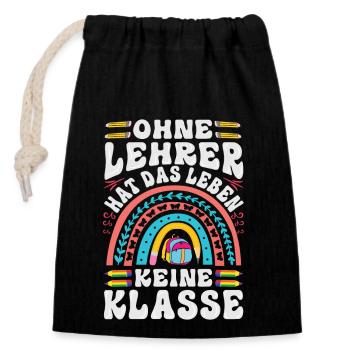 Ohne Lehrer hat das Leben keine Klasse - Verschließbarer Geschenkbeutel aus Baumwolle (14x20cm) - Schwarz - Vorne