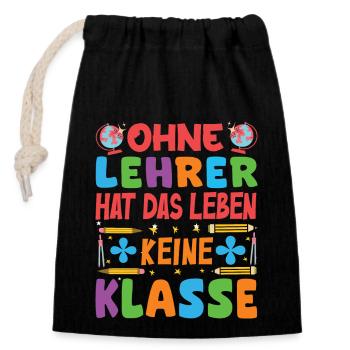 Ohne Lehrer hat das Leben keine Klasse - Verschließbarer Geschenkbeutel aus Baumwolle (14x20cm) - Schwarz - Vorne
