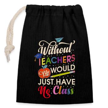 Without a teacher, life has no class - Closable cotton gift bag (14x20cm) - black - Front