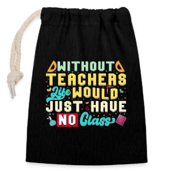 Without a teacher, life has no class - Closable cotton gift bag (14x20cm) - black - Front