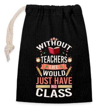 Without a teacher, life has no class - Closable cotton gift bag (14x20cm) - black - Front