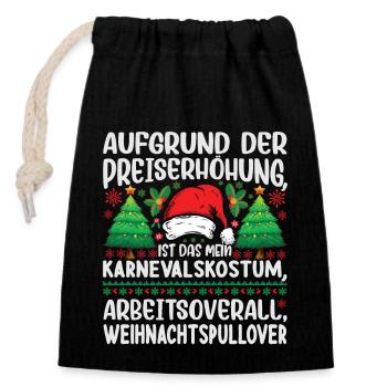 Aufgrund der Preiserhöhung - Weihnachtsspruch - Verschließbarer Geschenkbeutel aus Baumwolle (14x20cm) - Schwarz - Vorne