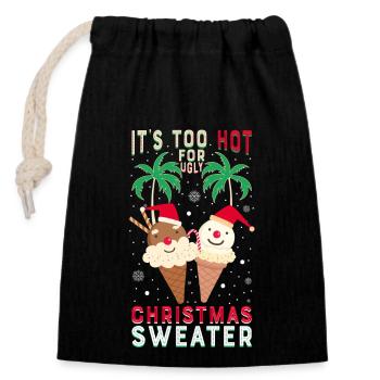 It's too hot for ugly Christmas sweaters - Closable cotton gift bag (14x20cm) - black - Front