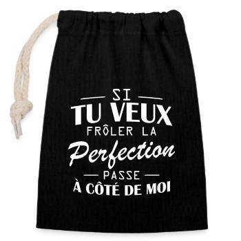 Tu veux frôler la perfection passe à côté de moi - Sac cadeau en coton avec cordon (14 x 20 cm) - noir - Devant
