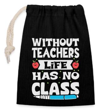 Without a teacher, life has no class - Closable cotton gift bag (14x20cm) - black - Front