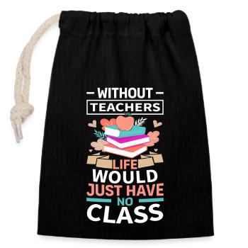 Without a teacher, life has no class - Closable cotton gift bag (14x20cm) - black - Front
