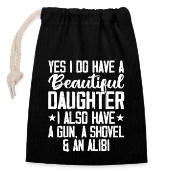 Yes I Do Have A Beautiful Daughter Gun Shovel Alib - Closable cotton gift bag (14x20cm) - black - Front