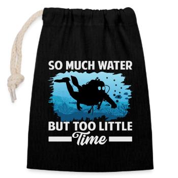 So Much Water But Too Little Time - Closable cotton gift bag (14x20cm) - black - Front