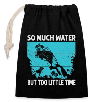 So Much Water But Too Little Time - Closable cotton gift bag (14x20cm) - black - Front