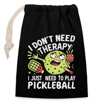 No Therapy - Just Need To Play Pickleball - Closable cotton gift bag (14x20cm) - black - Front