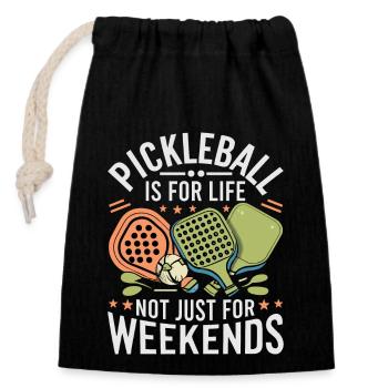 Pickleball Is For Life Not Just For Weekends. - Closable cotton gift bag (14x20cm) - black - Front