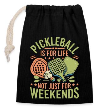 Pickleball Is For Life Not Just For Weekends. - Closable cotton gift bag (14x20cm) - black - Front