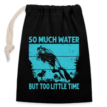 So Much Water But Too Little Time - Closable cotton gift bag (14x20cm) - black - Front