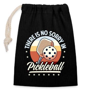 There Is No Sorry In Pickleball - Closable cotton gift bag (14x20cm) - black - Front