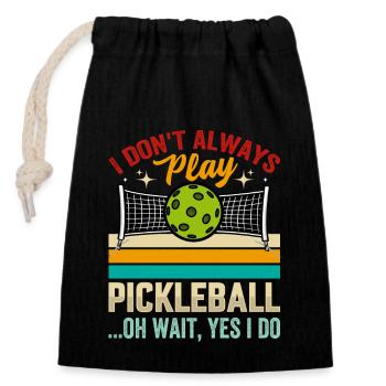 I Don't Always Play Pickleball - Closable cotton gift bag (14x20cm) - black - Front