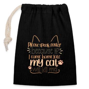 Please Speak Faster - My Cat Can Kill Me - Closable cotton gift bag (14x20cm) - black - Front