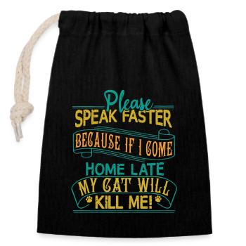 Please Speak Faster - My Cat Can Kill Me - Closable cotton gift bag (14x20cm) - black - Front