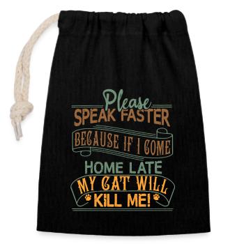 Please Speak Faster - My Cat Can Kill Me - Closable cotton gift bag (14x20cm) - black - Front