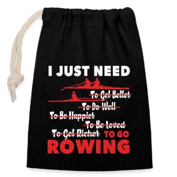 Rowing I Just Need To Go Rowing - Closable cotton gift bag (14x20cm) - black - Front