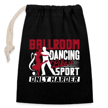 Ballroom Dancer Ballroom Dancing Is Harder - Closable cotton gift bag (14x20cm) - black - Front