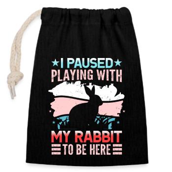 I Paused Playing With My Rabbit To Be Here - Closable cotton gift bag (14x20cm) - black - Front