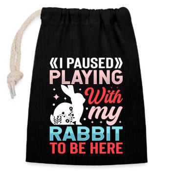 I Paused Playing With My Rabbit To Be Here - Closable cotton gift bag (14x20cm) - black - Front