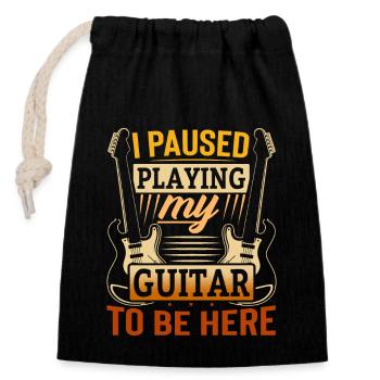 I Paused Playing My Guitar To Be Here - Closable cotton gift bag (14x20cm) - black - Front