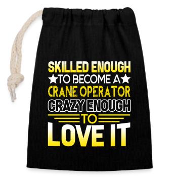 Skilled Enough To Become A Crane Operator - Closable cotton gift bag (14x20cm) - black - Front