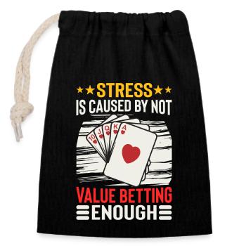 Stress Is Caused By Not Value Betting Enough - Closable cotton gift bag (14x20cm) - black - Front