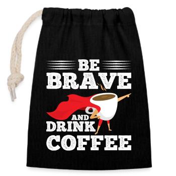 Be brave and drink coffee - Closable cotton gift bag (14x20cm) - black - Front