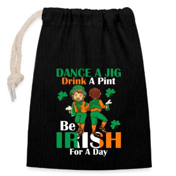 Dance A Jig. Drink A Pint. Be Irish For A Day - Verschließbarer Geschenkbeutel aus Baumwolle (14x20cm) - Schwarz - Vorne