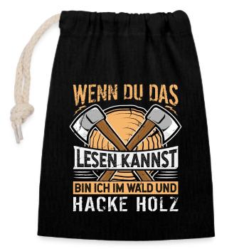 Bin Im Wald Und Hacke Holz - Holzfäller Spruch - Verschließbarer Geschenkbeutel aus Baumwolle (14x20cm) - Schwarz - Vorne