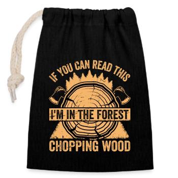 Ich Bin Im Wald Holz Hacken - Lustiger Spruch - Verschließbarer Geschenkbeutel aus Baumwolle (14x20cm) - Schwarz - Vorne