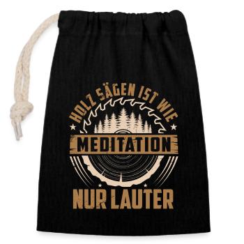 HOLZ HACKEN IST MEDITATION - NUR LAUTER - Verschließbarer Geschenkbeutel aus Baumwolle (14x20cm) - Schwarz - Vorne
