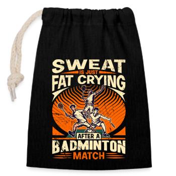 BADMINTON SPRUCH - Sweat Is Just Crying Fat - Verschließbarer Geschenkbeutel aus Baumwolle (14x20cm) - Schwarz - Vorne