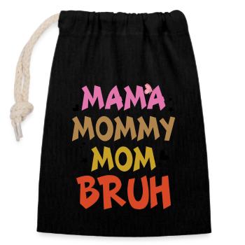 Mama Mommy Mom Bruh - Fun Family Sayings - Closable cotton gift bag (14x20cm) - black - Front
