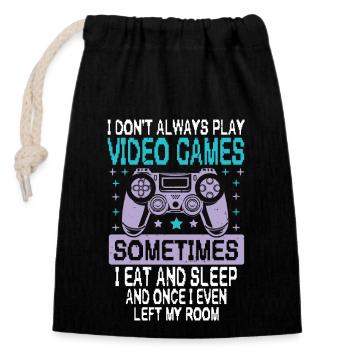 I Don't Always Play Video Games Funny Gamer - Closable cotton gift bag (14x20cm) - black - Front