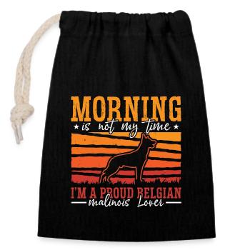 Belgian Malinois Lover Morning Is Not Police Dog - Closable cotton gift bag (14x20cm) - black - Front