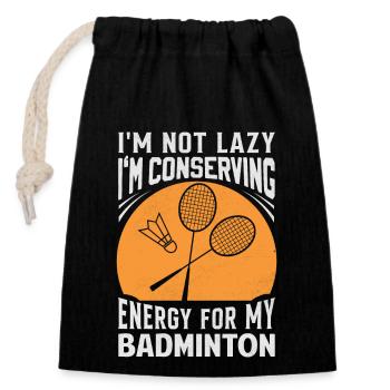 Badminton Saying - Not Lazy Conserving Energy - Closable cotton gift bag (14x20cm) - black - Front