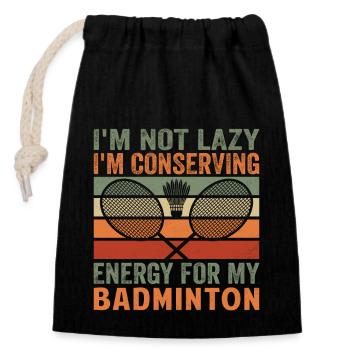 Badminton Saying - Not Lazy Conserving Energy - Closable cotton gift bag (14x20cm) - black - Front