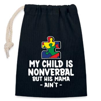 My Child Is Nonverbal Mama Aint Autism Awareness - Closable cotton gift bag (14x20cm) - navy - Front