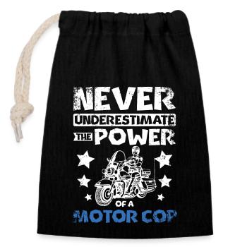 Never underestimate the power of a motor cop - Closable cotton gift bag (14x20cm) - black - Front