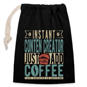 Instant Conten Creator Il suffit d’ajouter du café - Sac cadeau en coton avec cordon (14 x 20 cm) - noir - Devant