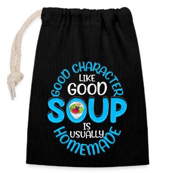 Good Character Like Good Soup Is Usually Homemade - Closable cotton gift bag (14x20cm) - black - Front